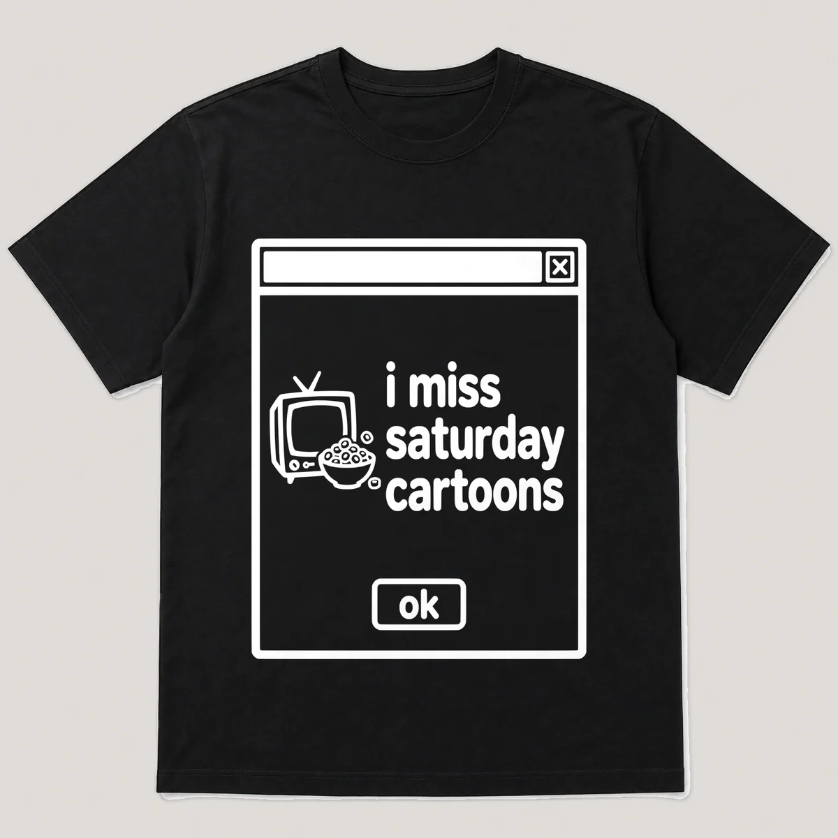lonely boi tee: a retro computer error dialog window with cereal bowl and the words i miss saturday cartoons and an ok button, Black front view