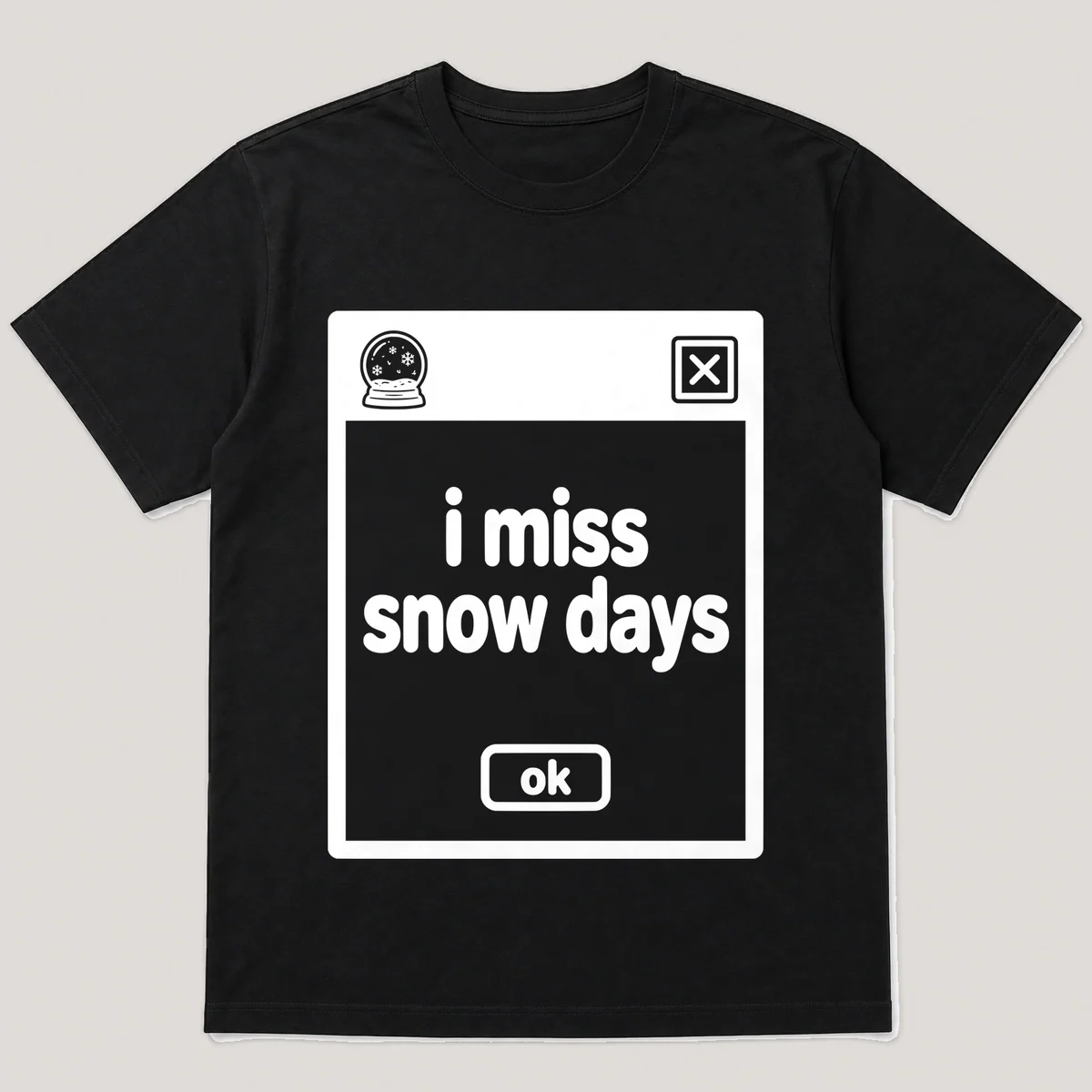 lonely boi tee: a retro computer error dialog window with snow globe and the words i miss snow days and an ok button, Black front view