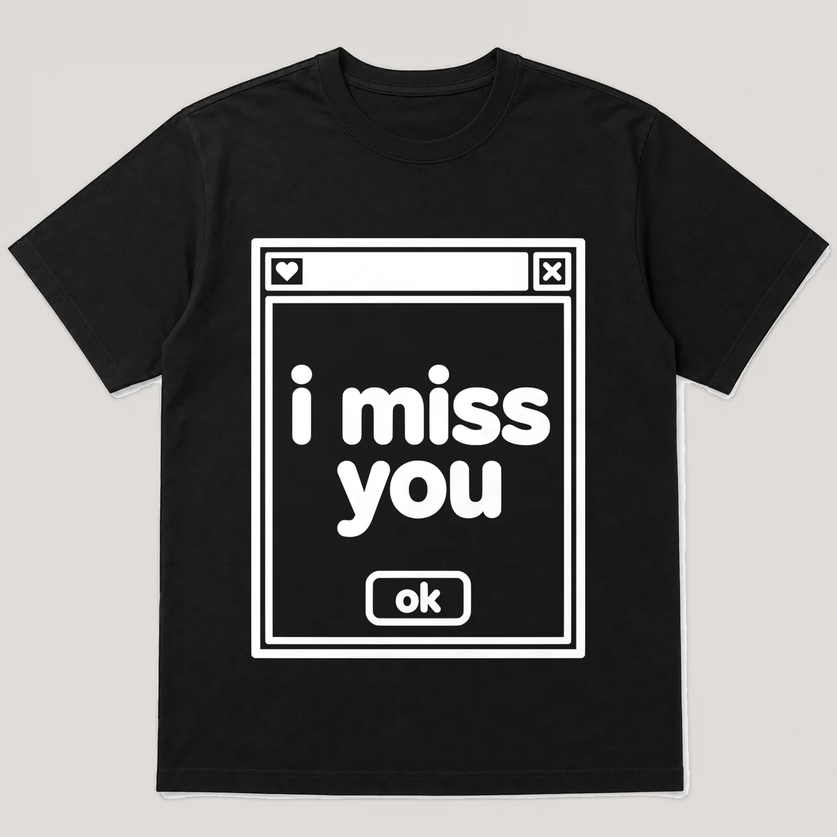 lonely boi tee: a retro computer error dialog window with small heart and the words i miss you and an ok button, Black front view