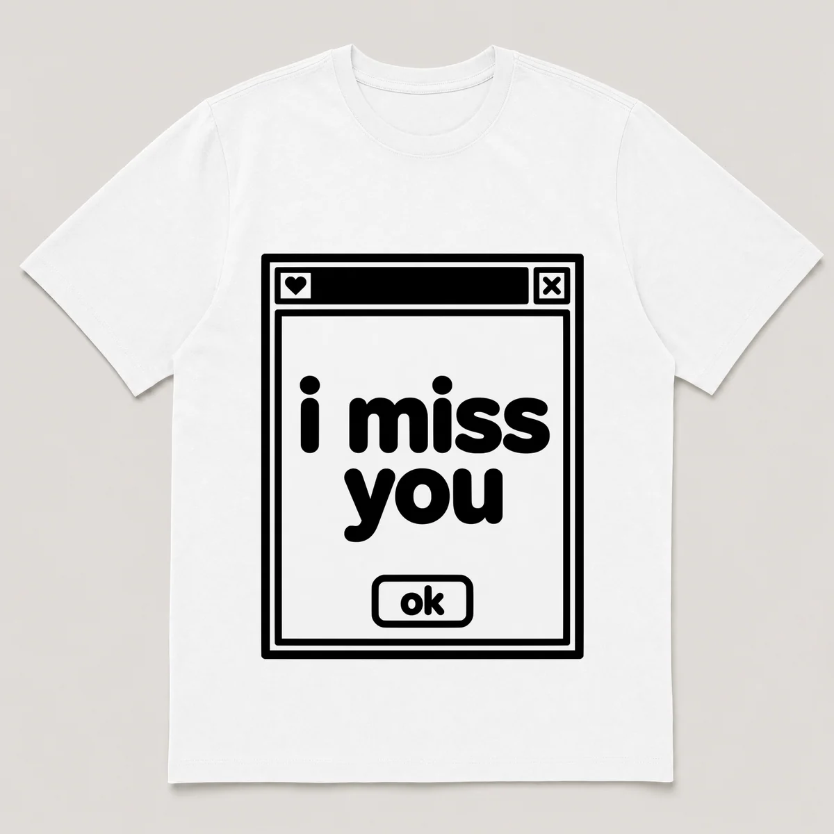 lonely boi tee: a retro computer error dialog window with small heart and the words i miss you and an ok button, White front view